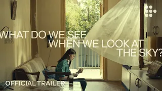 WHAT DO WE SEE WHEN WE LOOK AT THE SKY? | Official Trailer | Exclusively on MUBI