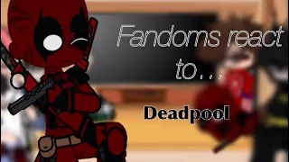 My Fav Fandoms React (2/7) || Deadpool  No Sound Vers.