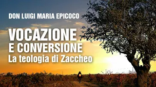 Don Luigi Maria Epicoco - Vocazione e conversione: la teologia di Zaccheo