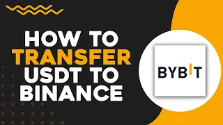 How To Transfer USDT From Bybit to Binance (Quick Tutorial)