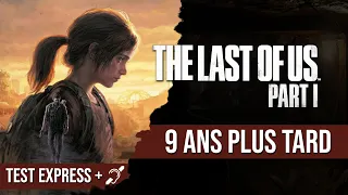 Test Express : 9 ans plus tard, The Last of Us Part 1 - no spoil, sous-titres dispos