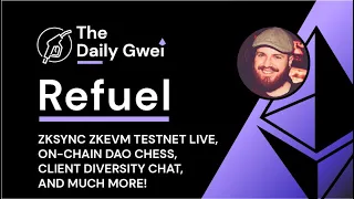 zkSync zkEVM testnet, DAO Chess and more - The Daily Gwei Refuel #321 - Ethereum Updates