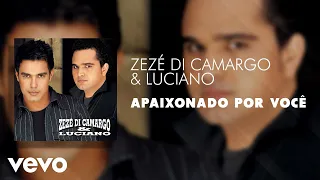 Zezé Di Camargo & Luciano - Apaixonado por Você (Áudio Oficial)