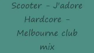 Scooter J'adore Hardcore Melbourne Club Mix NEW 2009