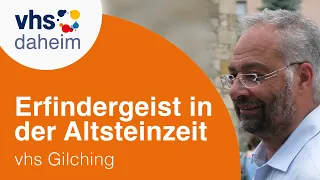 Erfindergeist in der Altsteinzeit - mit Dr. Michael A. Rappenglück, vhs Gilching e.V.