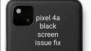 Google pixel 4a black screen of death FIX