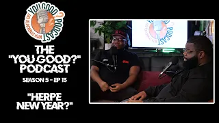 The You Good? PODCAST - Season 5, Ep 13: "Herpe New Year?"