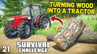 TURNING WOOD INTO A TRACTOR | Survival Challenge | Farming Simulator 22 - EP 21