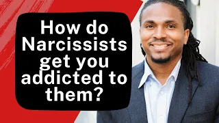 How do #Narcissists get you addicted to them?