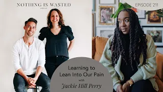 Learning to Lean into our Pain with Jackie Hill Perry | Episode 211
