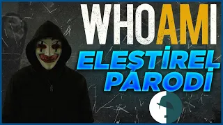 Who Am I - Eleştirel Parodi