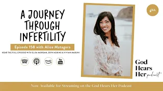 158. A Journey Through Infertility (with Alice Matagora)