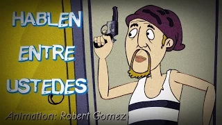 Hablen Entre Ustedes (Animacion) - Robert Gomez