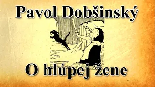 O HLÚPEJ ŽENE - Pavol Dobšinský