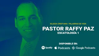 Escatología 1 | Pastor Raffy Paz - Iglesia Cristiana Palabras de Vida