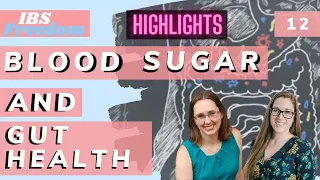 Ep 12 Blood Sugar and Gut Health - Is Sugar really bad? (IBS Freedom Podcast - Highlights)