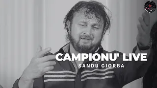 Sandu Ciorba - Campionu' Live