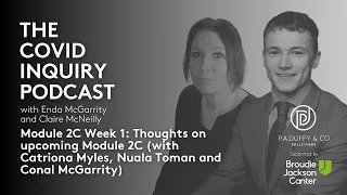 The Covid Inquiry Podcast - Module 2C Week 1 | PA Duffy, supported by Broudie Jackson Canter