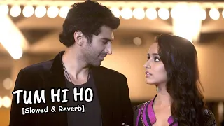 Tum Hi Ho - [Slowed & Reverb] Aashiqui 2 | Aditya Roy Kapur, Shraddha Kapoor । Arijit Singh