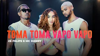 Toma Toma Vapo Vapo - Zé Felipe e MC Danny - Coreografia: METE DANÇA