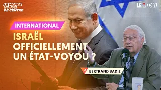 ISRAËL, OFFICIELLEMENT UN ÉTAT-VOYOU ?