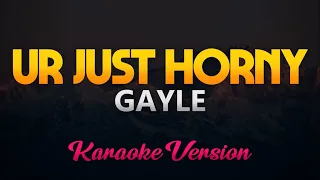 Gayle - Ur Just Horny (Karaoke/Instrumental)