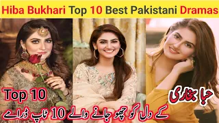 Top 10 Dramas That Touched the Heart of Hiba Bukhari | Hiba Bukhari 10 Top Dramas List | GH Dramas