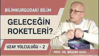 Bilimkurgu'daki Bilim I Uzay Yolculuğu - 2 : Geleceğin Roketleri ?