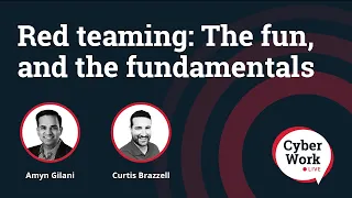 Red teaming: The fun, and the fundamentals | Cyber Work Live