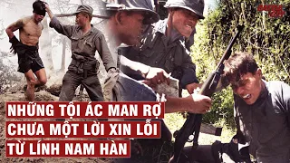 SỰ "KHỐN NẠN" CỦA LÍNH NAM HÀN NHỮNG TỘI ÁC KHÔNG THỂ THA THỨ TẠI VIỆT NAM