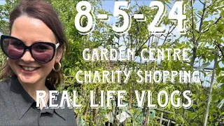 Real life vlogs garden centre & charity shop 🏬 8 May 2024