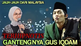 Gus iqdam terbaru 2024 Wanita Malaysia T3rhipnotis Gantengnya Gus iqdam