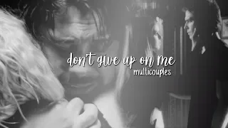 don't give up on me | multicouples