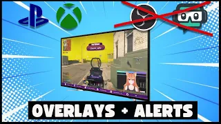 How to get Overlays and alerts For console streamers no Capture card PS4/ PS5/XBOX One/Series