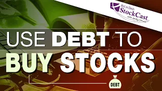 How to Use Debt In the Stock Market - [Rich Dad's Stock Cast]