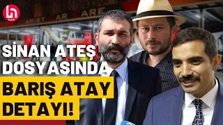 Sinan Ateş cinayetinde 22 kişiye dava açıldı: Dosyada çok çarpıcı Barış Atay detayı çıktı!