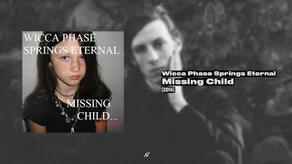 Wicca Phase Springs Eternal - Missing Child (FULL)