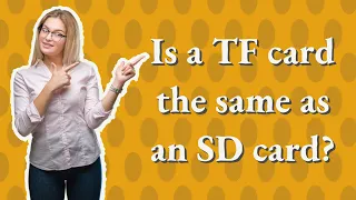 Is a TF card the same as an SD card?