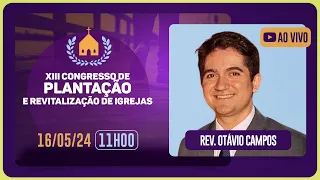 CONGRESSO DE PLANTAÇÃO E REVITALIZAÇÃO DE IGREJAS | Rev. Otávio Campos | IP Pinheiros