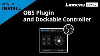 [InstallAV] How to Install OBS Plugin and Dockable Controller | Lumens ProAV