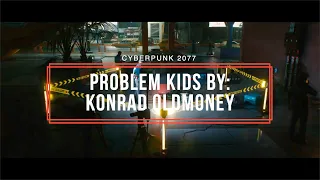 CYBERPUNK 2077 SOUNDTRACK “Problem Kids” by: Konrad OldMoney (Young Kenny) ft.Taelor Yung