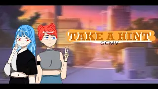 ⫰「 TAKE A HINT 」⫰  •//GCMV// •