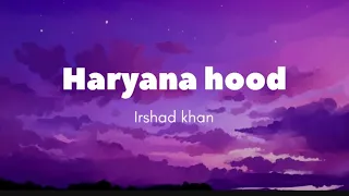 Haryana hood - Irshad khan (lyrics)