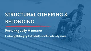 Fostering Belonging Individually and Structurally - Structural Othering & Belonging - 3 of 3