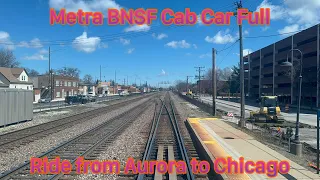 Metra BNSF Cab Car Full Ride From Aurora To Chicago