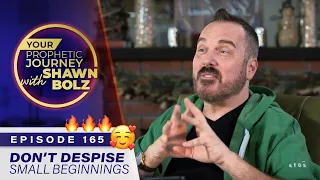 Don't Despise Small Beginnings! Ep 165 - Your Prophetic Journey  with Shawn Bolz
