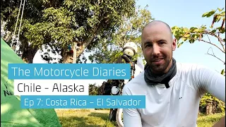 The Motorcycle Diaries Chile - Alaska. Ep 7: Costa Rica - El Salvador