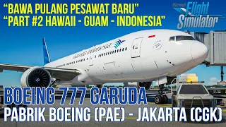 Flight Amerika (PAE) to Jakarta (CGK) Boeing 777 Garuda - Microsoft Flight Simulator 2020 Indonesia