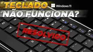 TECLADO NÃO FUNCIONA NO WINDOWS 11 - RESOLVIDO