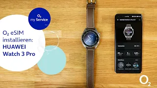 o2 eSIM auf Smartwatch installieren & aktivieren | HUAWEI Watch 3 & HUAWEI Watch 3 Pro